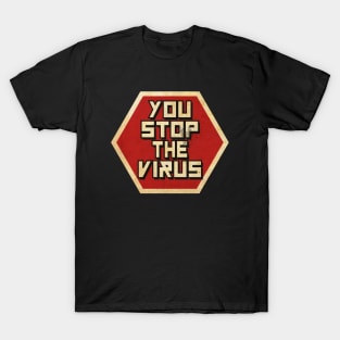 You Stop The Virus T-Shirt